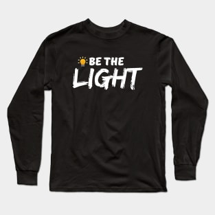 Be the light - Christian Long Sleeve T-Shirt